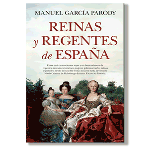 Reinas y regentes de España. Manuel García Parody