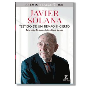 Testigo de un tiempo incierto. Javier Solana