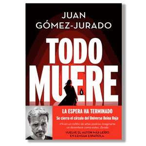 Todo muere (todo arde). Juan Gómez Jurado