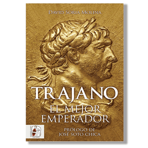 Trajano. El mejor emperador. David Soria Molina