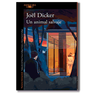 Un animal salvaje. Joël Dicker