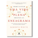 Cómo llevar una vida más plena gracias al eneagrama. Roberto Whyte