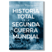 Historia total de la Segunda Guerra Mundial. Olivier Wieviorka