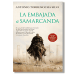 La embajada a Samarcanda. Antonio Torremocha Silva