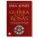 La guerra de las dos rosas. Dan Jones