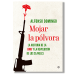 Mojar la pólvora. Alfonso Domingo