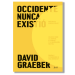 Occidente nunca existió. David Graeber
