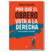 Por qué el obrero vota a la derecha. Roberto Vaquero